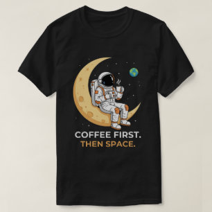 Camiseta Café Cósmico: Café Primeiro, Depois Espaço