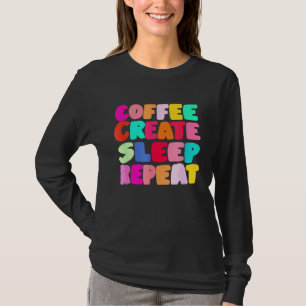 Camiseta Café Criar Sono Repetir  Arte Adorável Criativos
