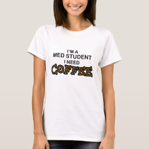 Camiseta Café da necessidade - estudante do MED