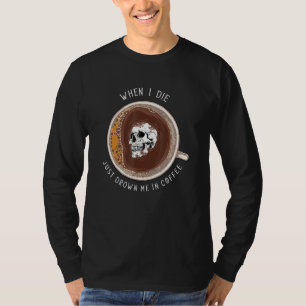 Camiseta Café De Caveira morto Quando Morro Me Afogando Em