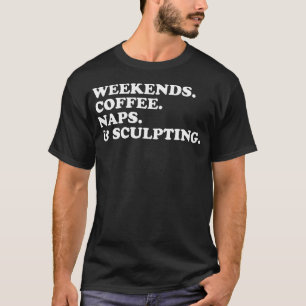 Camiseta Café de Fim de Semana Sonecas Escultura Engraçado