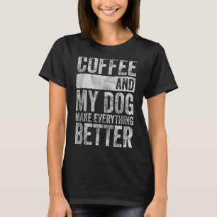 Camiseta Café De Pet E Meu Cachorro Melhoram Tudo