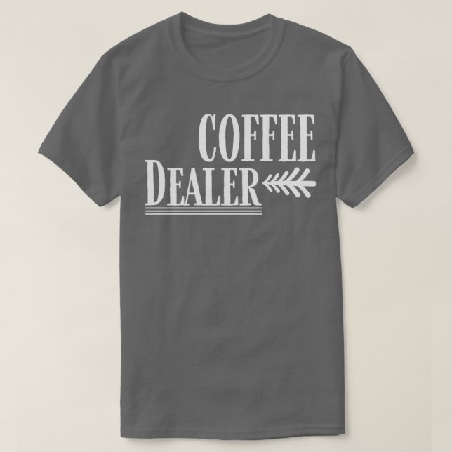 Camiseta Café Dealer Engraçado Café (Frente do Design)