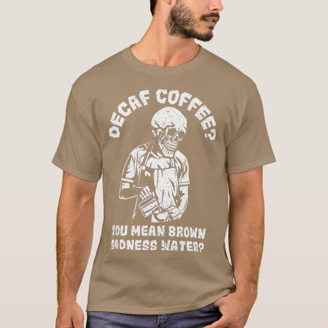 Camiseta Café Decaf Ideia de Presente Descafeinado para Caf (Frente)