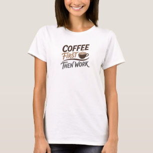 Camiseta Café DIFERENCIADO PRIMEIRO ENTÃO TRABALHO Expressã