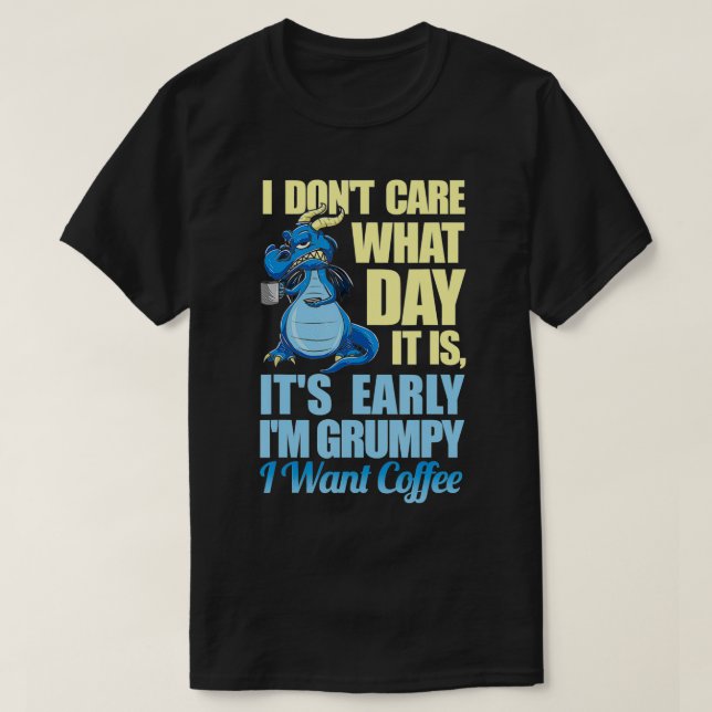 Camiseta Café Dragão Grumpy Não me importo em que dia é (Frente do Design)