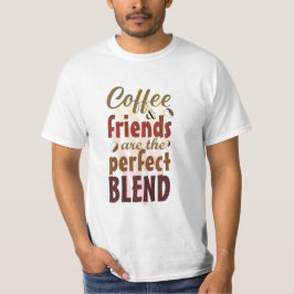 Camiseta Café e Amigos São a Mistura Perfeita