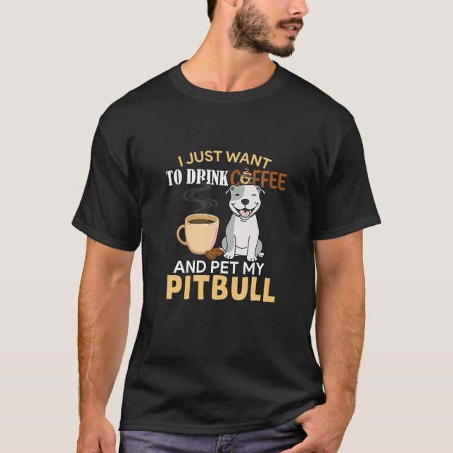 Camiseta Café E Cachorro Pitbull Citação Oferece Engraçado  (Frente)