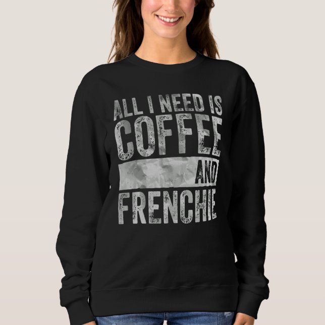 Camiseta Café E Cachorro Tudo Que Preciso É Café E Francês (Frente)
