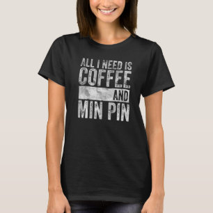 Camiseta Café E Cachorro Tudo Que Preciso É Café E Pino Min