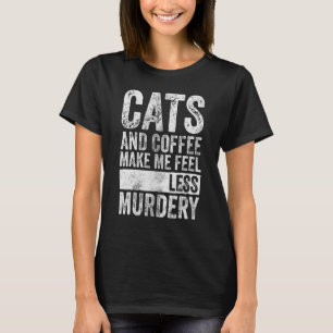 Camiseta Café E Café Me Fazem Sentir Menos Assassinato