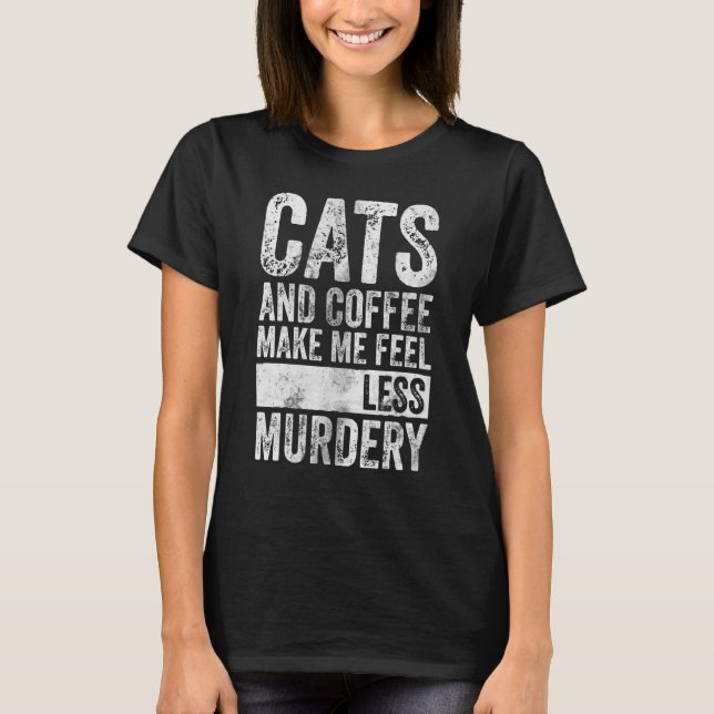 Camiseta Café E Café Me Fazem Sentir Menos Assassinato (Frente)
