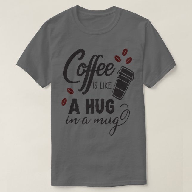 Camiseta Café É Como Um Abraço Em Um Presente De Colega De  (Frente do Design)