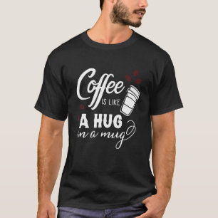 Camiseta Café É Como Um Abraço Em Uma Caneca, Café Engr