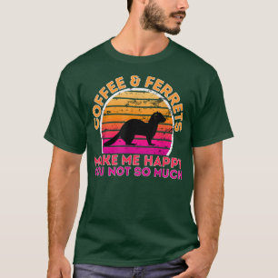 Camiseta Café E Furões Me Fazem Feliz Não Tanto