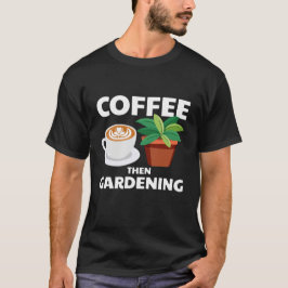 Camiseta Café E Jardinagem