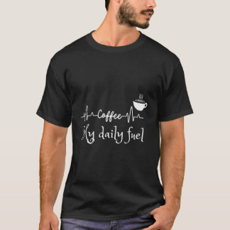 Camiseta Café É Meu Combustível Diário Coisa Engraçada Para