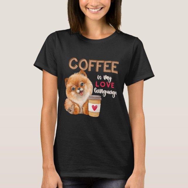 Camiseta Café É Meu Linguagem De Amor, Pomerânia Valente De (Frente)