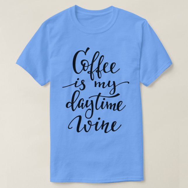 Camiseta Café É Meu Vinho Do Dia (Frente do Design)