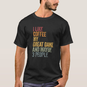 Camiseta Café E Meus Ótimos Cachorros De Pessoas Dane 3 Diz