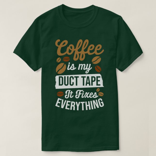 Camiseta Café É Minha Fita De Duto Que Ele Corrige Tudo (Frente do Design)