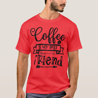 Camiseta Café É Minha Melhor Amiga Do Café.