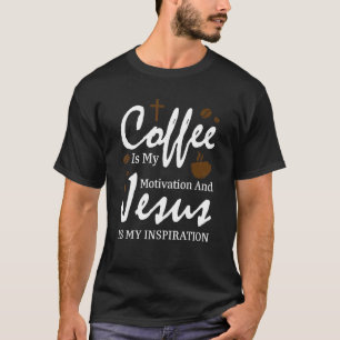 Camiseta Café É Minha Motivação E Jesus Café Feijão
