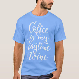 Camiseta Café É O Meu Vinho Do Dia 1