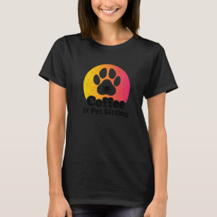 Camiseta Café E Pet Sentados Pet Sitter Animal Sitter Pe