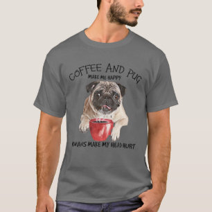 Camiseta Café E Pug Me Fazem Humanos Felizes Fazem Minha Ca