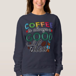 Camiseta Café É Sempre Uma Boa Ideia