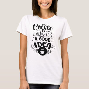 Camiseta Café é sempre uma boa ideia  Amor por Café