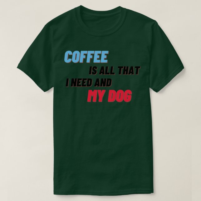 Camiseta Café É Tudo O Que Preciso E Meu Cachorro 3 (Frente do Design)
