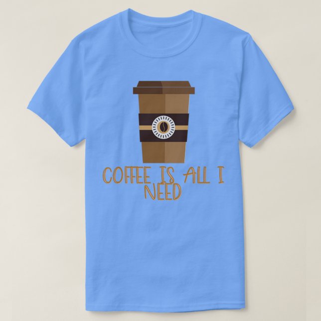 Camiseta Café é tudo que preciso 4 (Frente do Design)