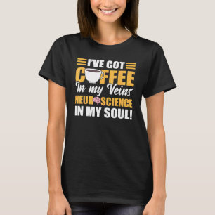 Camiseta Café Em Minhas Veias E Neurociência Na Minha Alma