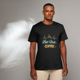 Camiseta Café Engraçado Dotado De Coração - Mas Primeiro Ca