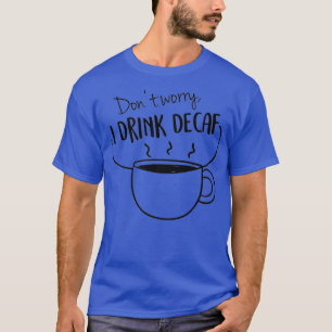 Camiseta Café Engraçado Eu Tomo Prêmio Decaf