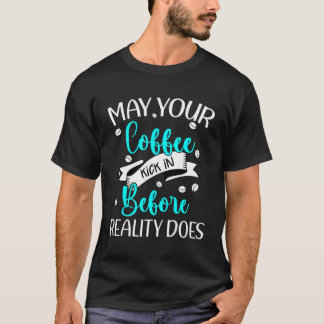 Camiseta Café Engraçado Pode Ser Que Ele Chegue Antes Da Re