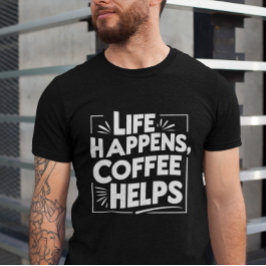 Camiseta Café Engraçado Teto Bonito - A vida aplaude estilo