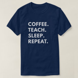 Camiseta Café. Ensine. Sono. Repetição