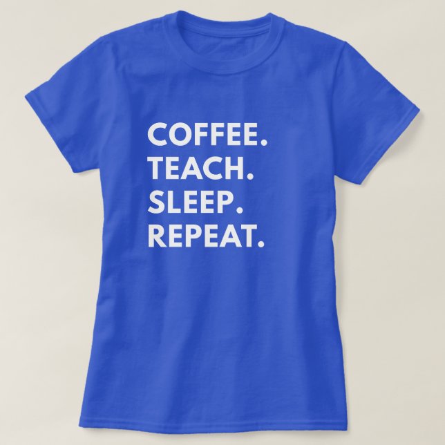 Camiseta Café. Ensino. Durma. Repita. (Frente do Design)
