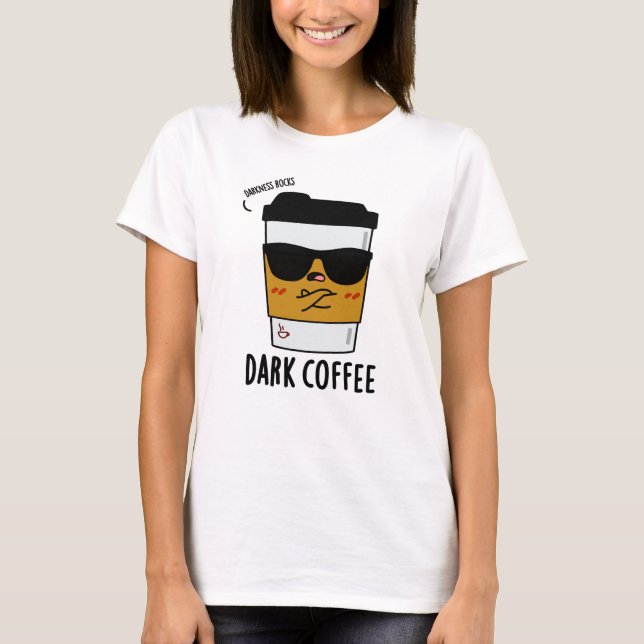 Camiseta Café Escuro Bebida Engraçada (Frente)