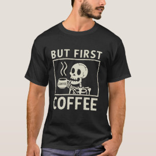 Camiseta Café Esqueleto Mas Primeiro Cafeína Engraçado De C
