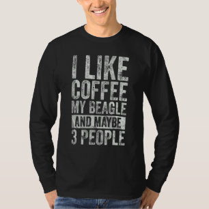 Camiseta Café Eu Gosto De Café Meu Beagle E Talvez 3 Pessoa
