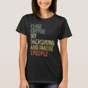Camiseta Café Eu Gosto De Café Meu Dachshund E Talvez 3 Peo