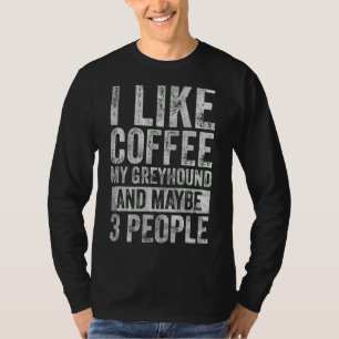 Camiseta Café Eu Gosto De Café Meu Greyhound E Talvez 3 Peo