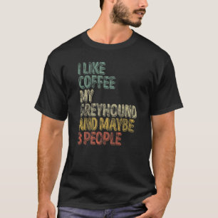 Camiseta Café Eu Gosto De Café Meu Greyhound E Talvez 3 Peo
