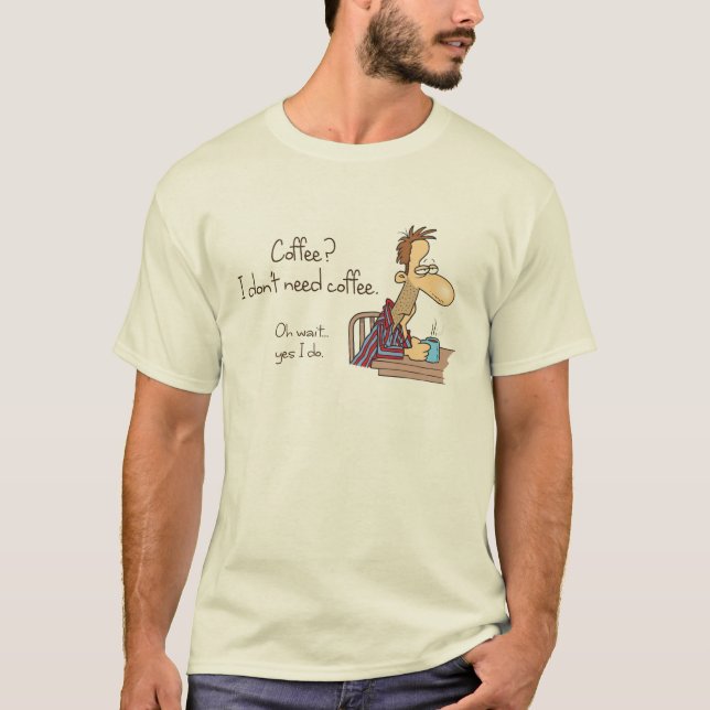 Camiseta Café? Eu não preciso de café. (Frente)