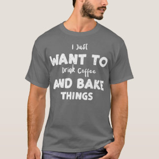 Camiseta Café Eu Só Quero Beber Café E Assar