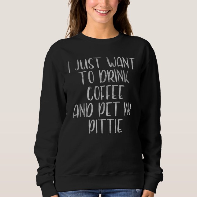 Camiseta Café Eu Só Quero Beber Café E Pet My Pit (Frente)